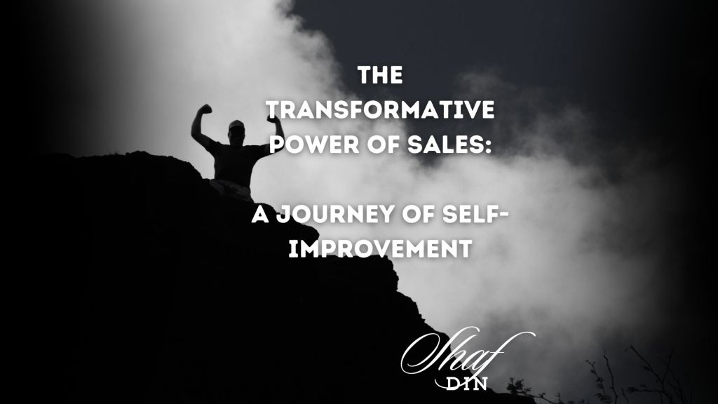The Transformative Power of Sales: A Journey of Self-Improvement