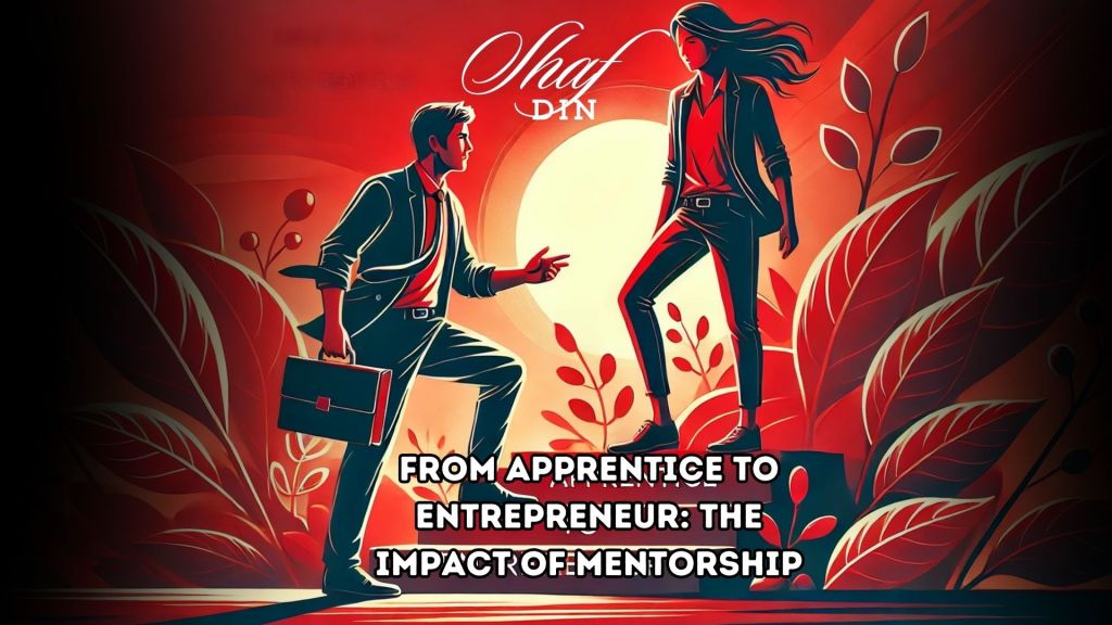 From Apprentice to Entrepreneur: The Impact of&nbsp;Mentorship